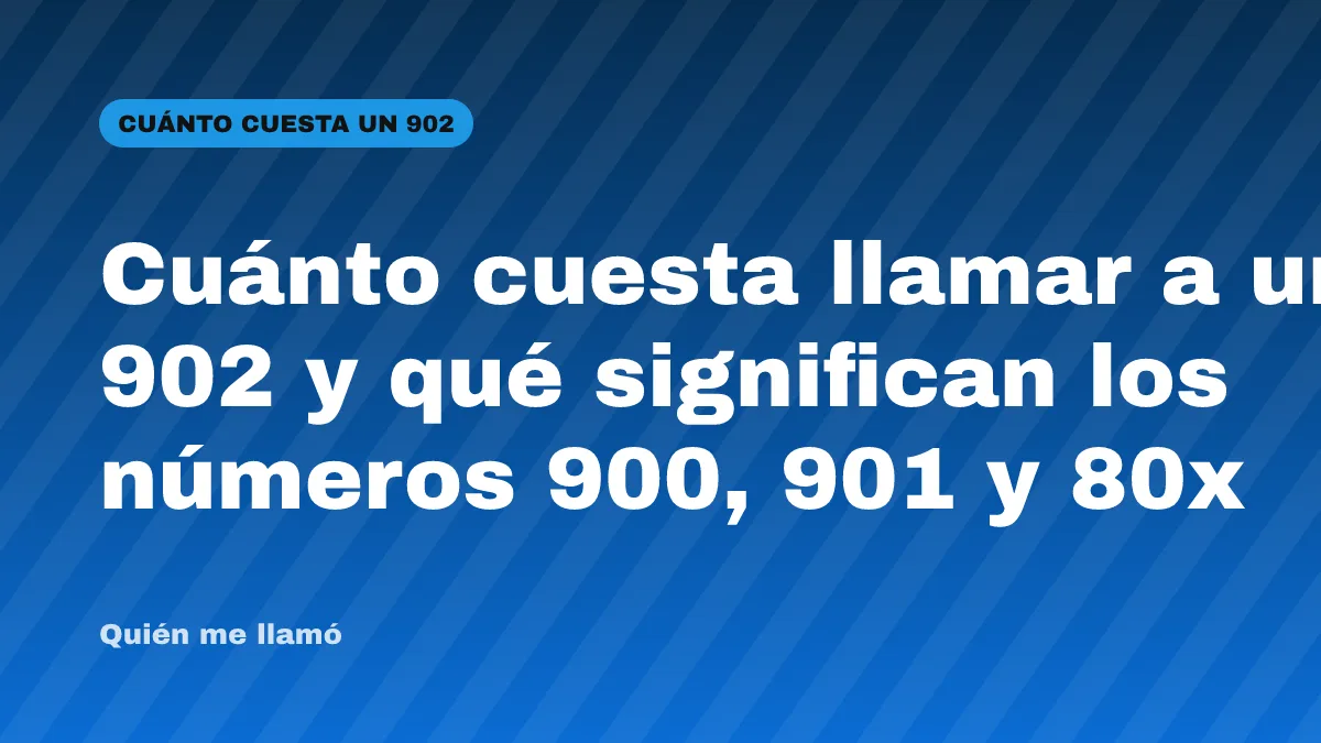 Cuánto cuesta llamar a un 902 y qué significan los números 900, 901 y 80x